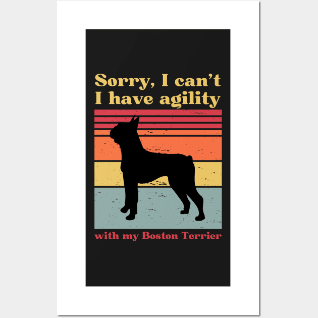 Sorry, I can't, I have agility with my Boston terrier Wall Art by pascaleagility